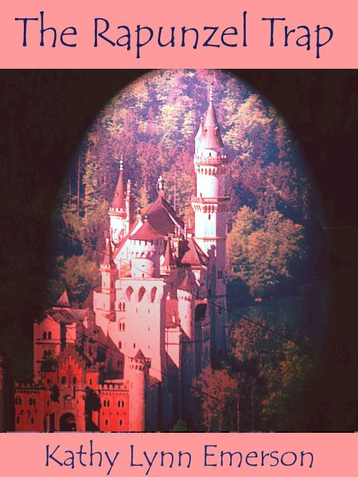 Title details for The Rapunzel Trap by Kathy Lynn Emerson - Available